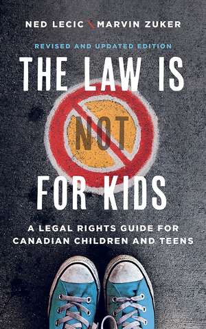 The Law is (Not) for Kids: A Legal Rights Guide for Canadian Children and Teens de Ned Lecic