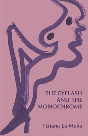 The Eyelash and the Monochrome de Tiziana La Melia