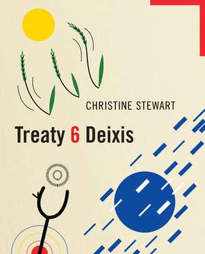 Treaty 6 Deixis de Christine Stewart