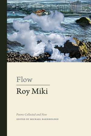 Flow: Poems Collected and New de Roy Miki