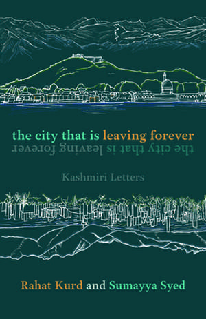 City That Is Leaving Forever de Sumayya Syed