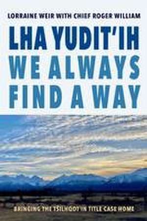 Lha Yudit'ih We Always Find a Way de Lorraine Weir