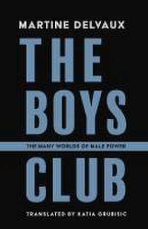 The Boys' Club de Martine Delvaux