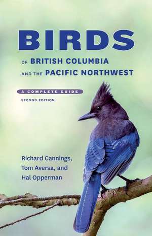 Birds of British Columbia and the Pacific Northwest: A Complete Guide de Richard Cannings