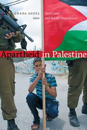 Apartheid in Palestine: Hard Laws and Harder Experiences de Abigail B. Bakan