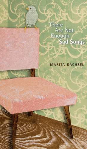 There Are Not Enough Sad Songs de Marita Dachsel