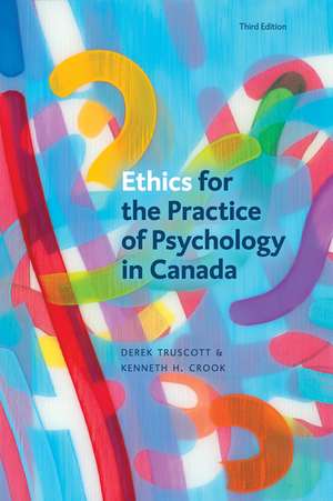 Ethics for the Practice of Psychology in Canada, Third Edition de Derek Truscott