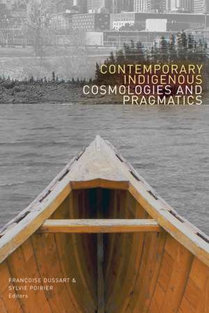 Contemporary Indigenous Cosmologies and Pragmatics de Franoise Dussart