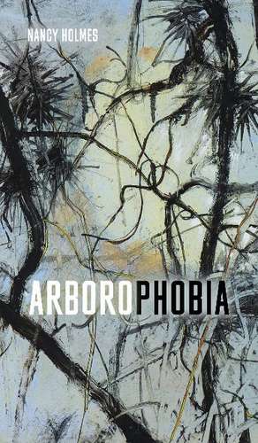 Arborophobia de Nancy Holmes