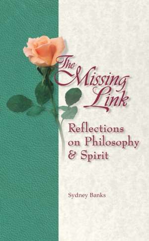 Missing Link, The: Reflections on Philosophy and Spirit de Sydney Banks