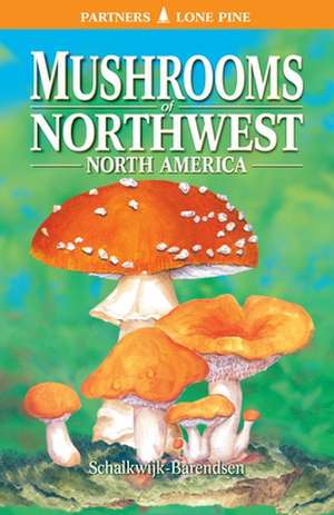 Mushrooms of Northwest North America de Helene Schalkwijk-Barendsen