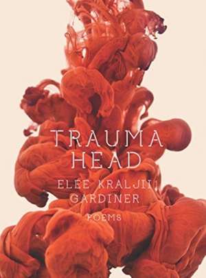 Trauma Head de Elee Kraljii Gardiner