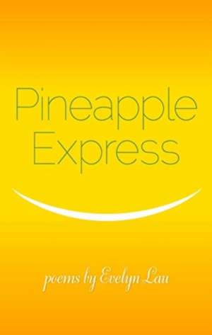 PINEAPPLE EXPRESS de Evelyn Lau