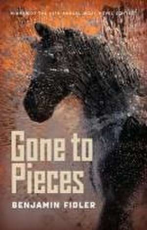 Gone to Pieces de Benjamin Fidler