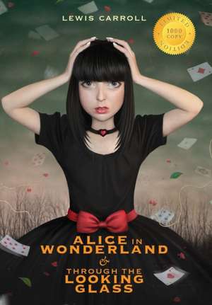 Alice in Wonderland and Through the Looking-Glass (Illustrated) (1000 Copy Limited Edition) de Lewis Carroll