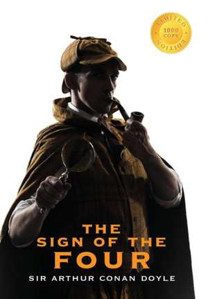 The Sign of the Four (Sherlock Holmes) (1000 Copy Limited Edition) de Sir Arthur Conan Doyle