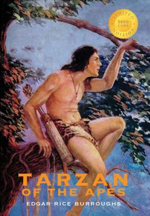 Tarzan of the Apes (1000 Copy Limited Edition) de Edgar Rice Burroughs