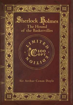 The Hound of the Baskervilles (100 Copy Limited Edition) de Sir Arthur Conan Doyle