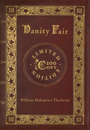 Vanity Fair (100 Copy Limited Edition) de William Makepeace Thackeray