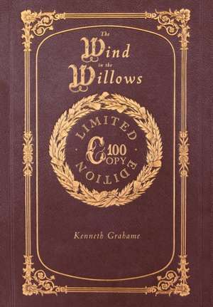 The Wind in the Willows (100 Copy Limited Edition) de Kenneth Grahame