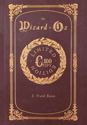 The Wizard of Oz (100 Copy Limited Edition) de Frank L. Baum