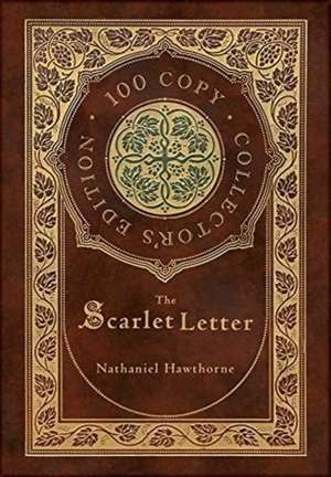 The Scarlet Letter (100 Copy Collector's Edition) de Nathaniel Hawthorne