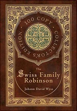 The Swiss Family Robinson (100 Copy Collector's Edition) de Johann David Wyss