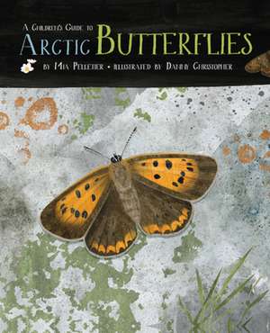 A Children's Guide to Arctic Butterflies de Danny Christopher