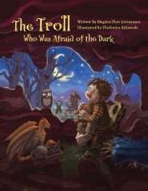 The Troll Who Was Afraid of the Dark de Huginn THor Gretarsson