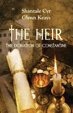 The Heir: The Donation of Constantine de Shantale Cyr