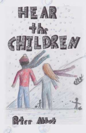 Hear the Children de Peter Abbot