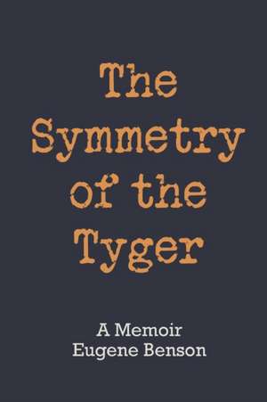 The Symmetry of the Tyger de Eugene Benson