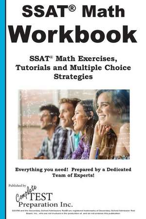 SSAT Math Workbook! SSAT Math Exercises, Tutorials & Multiple Choice Strategies de Complete Test Preparation Inc