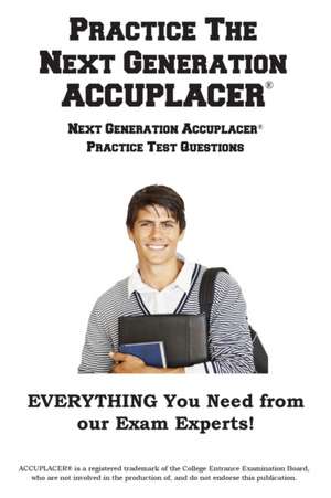 Practice the Next Generation ACCUPLACER de Complete Test Preparation Inc.