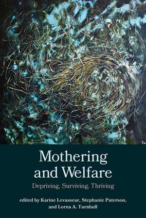 Mothering and Welfare: Depriving, Surviving, Thriving de Karine Levasseur