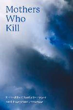 Mothers Who Kill de Charlotte Beyer