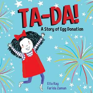 Ta-Da! a Story of Egg Donation de Ella Kay