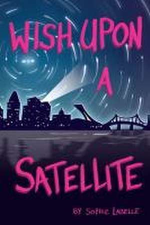 Wish Upon a Satellite de Sophie Labelle