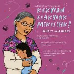 Kekwan Etakwak Mîkisîhk?/ What's in a Bead? de Kelsey Borgford