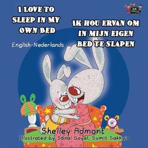 I Love to Sleep in My Own Bed / Ik hou ervan om in mijn eigen bed te slapen: bilingual dutch, english kids books de Shelley Admont