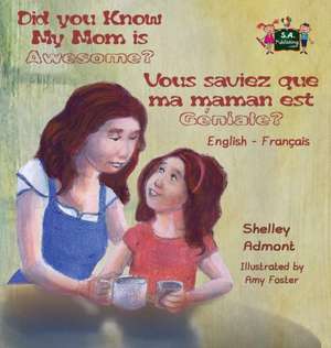 Did You Know My Mom is Awesome? Vous saviez que ma maman est géniale? de Shelley Admont