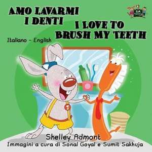 Amo lavarmi i denti I Love to Brush My Teeth de Shelley Admont