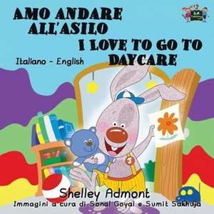 Amo andare all'asilo I Love to Go to Daycare de Shelley Admont