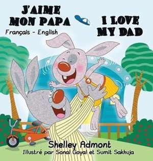 J'aime mon papa I Love My Dad de Shelley Admont