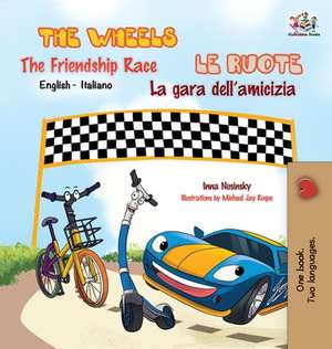 The Wheels -The Friendship Race Le ruote - La gara dell'amicizia de Kidkiddos Books