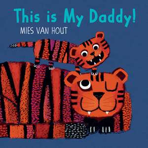 This Is My Daddy! de MIES VAN HOUT