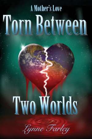 Torn Between Two Worlds de Lynne Farley