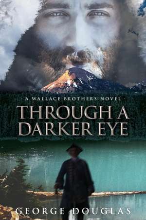 Through a Darker Eye de George Douglas