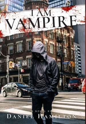 I Am Vampire de Daniel Hamilton