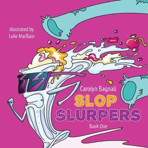 Slop Slurpers de Carolyn Bagnall